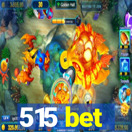 515 bet